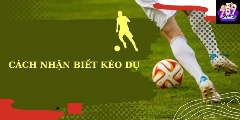 Cách nhận biết kèo dụ Tại sao việc hiểu rõ cách nhận biết kèo dụ lại quan trọng khi chơi tại 789CLUB?